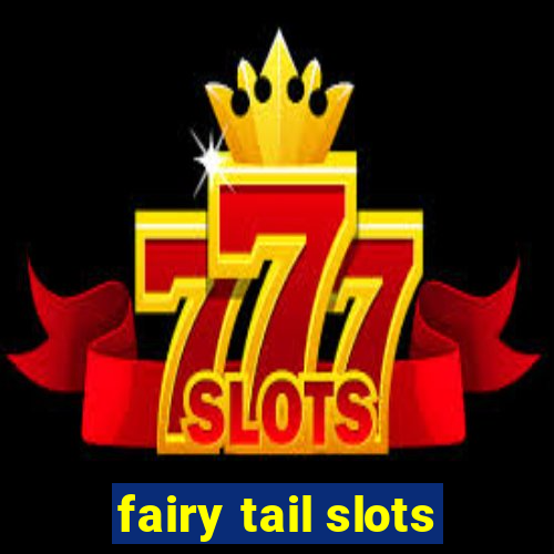 fairy tail slots